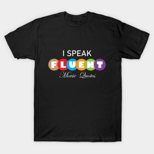 I speak fluent movie quotes T-Shirt